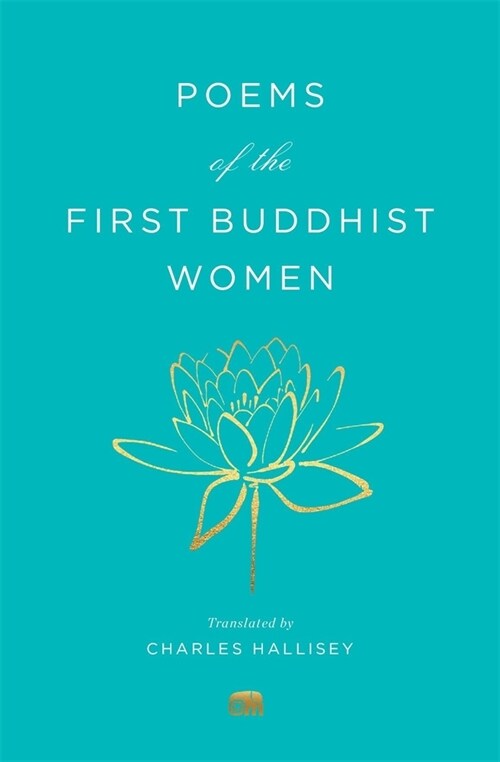 Poems of the First Buddhist Women: A Translation of the Therigatha (Paperback)