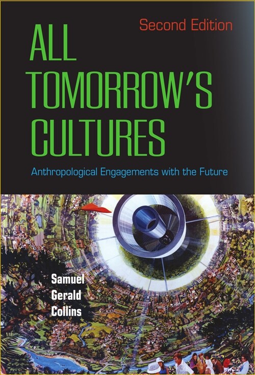 All Tomorrows Cultures : Anthropological Engagements with the Future (Hardcover, 2 ed)