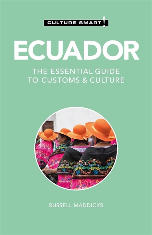 Ecuador - Culture Smart! : The Essential Guide to Customs & Culture (Paperback, 2 ed)