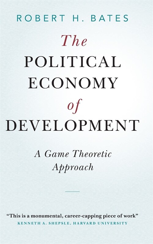 The Political Economy of Development : A Game Theoretic Approach (Hardcover)