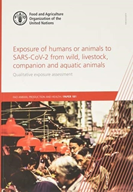 Exposure of humans or animals to SARS-CoV-2 from wild, livestock, companion and aquatic animals : Qualitative exposure assessment (Paperback)