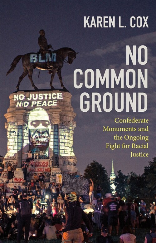 No Common Ground: Confederate Monuments and the Ongoing Fight for Racial Justice (Hardcover)