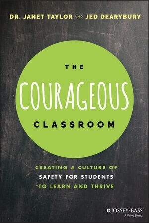The Courageous Classroom: Creating a Culture of Safety for Students to Learn and Thrive (Paperback)