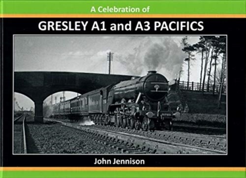 A : CELEBRATION OF GRESLEY A1/A3 PACIFICS (Hardcover)