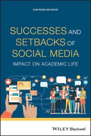 Successes and Setbacks of Social Media : Impact on Academic Life (Paperback)