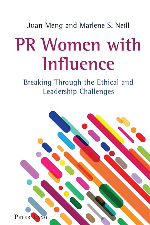 PR Women with Influence: Breaking Through the Ethical and Leadership Challenges (Paperback)