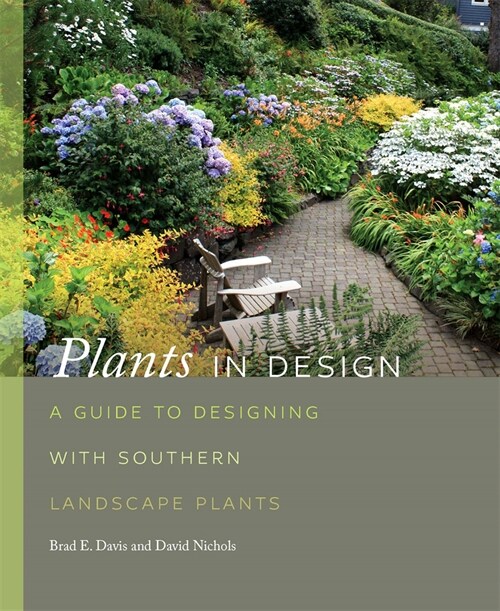 Plants in Design: A Guide to Designing with Southern Landscape Plants (Hardcover)