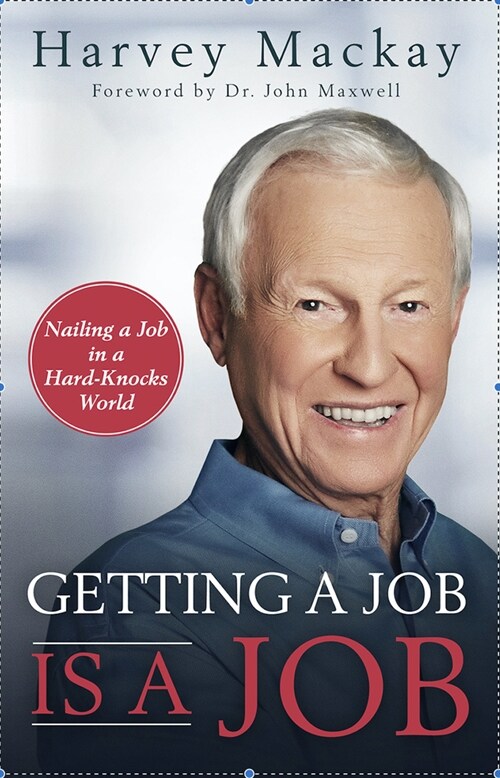 Getting a Job Is a Job: Nailing a Job in a Hard Knock World (Paperback)