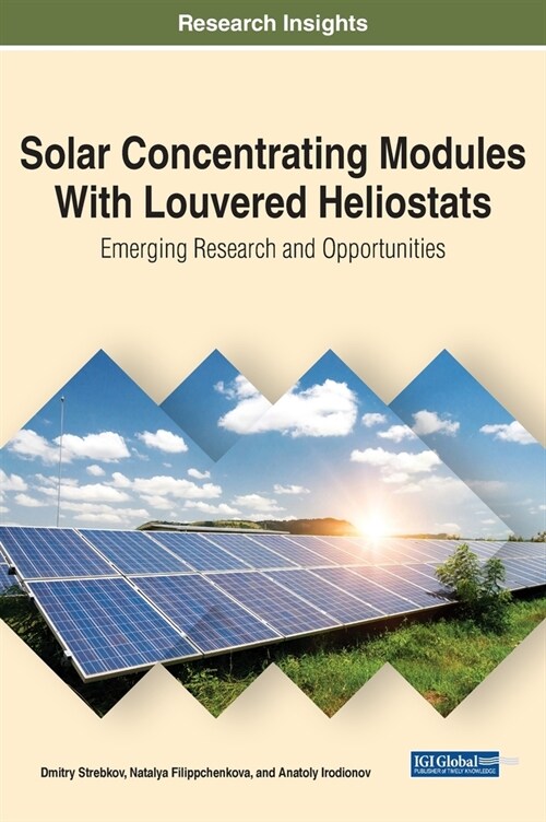 Solar Concentrating Modules With Louvered Heliostats: Emerging Research and Opportunities (Hardcover)