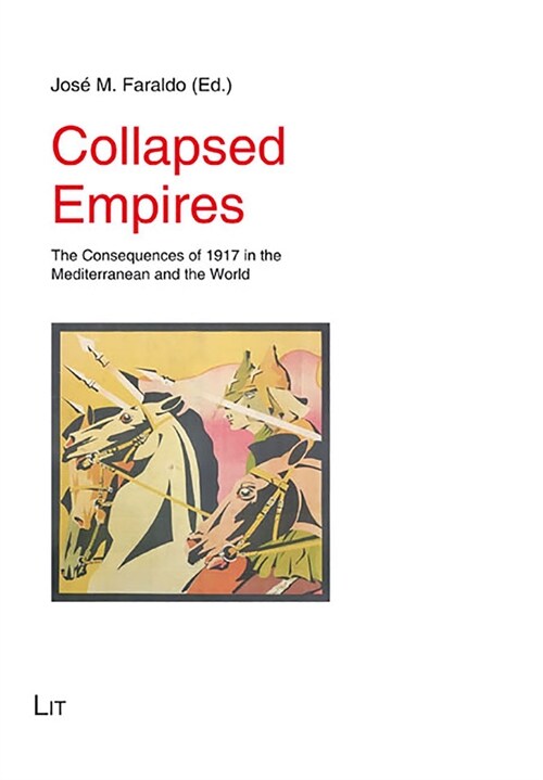 Collapsed Empires, 66: The Consequences of 1917 in the Mediterranean and the World (Paperback)