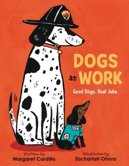 Dogs at Work: Good Dogs. Real Jobs. (Hardcover)