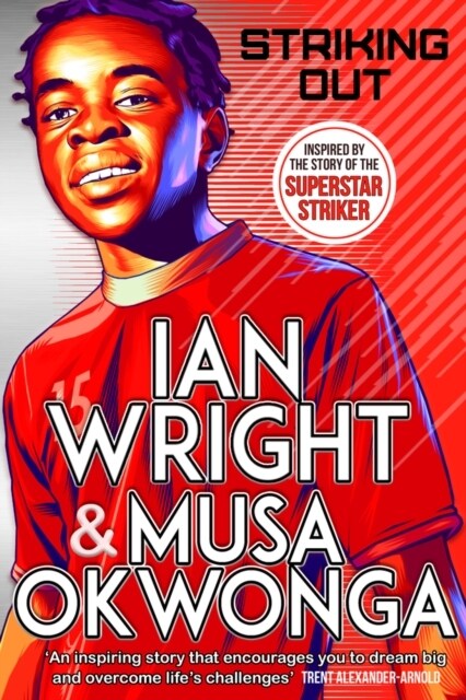 Striking Out: The Debut Novel from Superstar Striker Ian Wright (Hardcover)