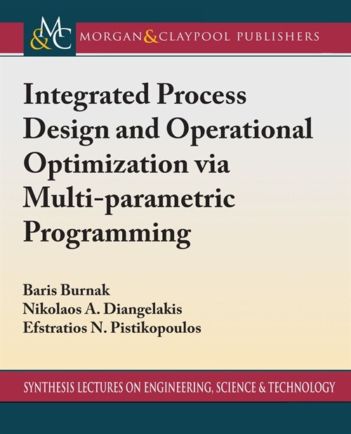 Integrated Process Design and Operational Optimization via Multiparametric Programming (Hardcover)