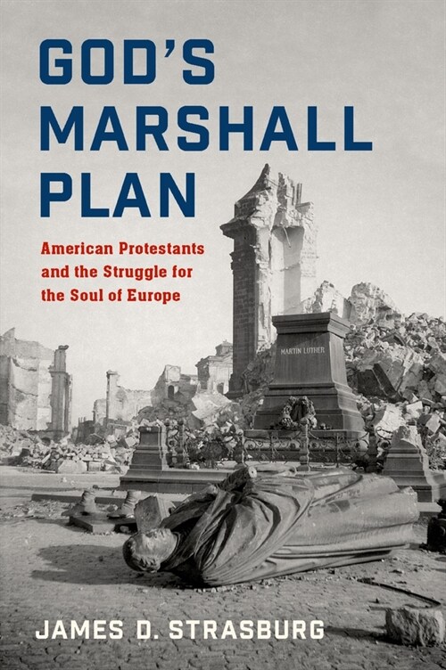 Gods Marshall Plan: American Protestants and the Struggle for the Soul of Europe (Hardcover)