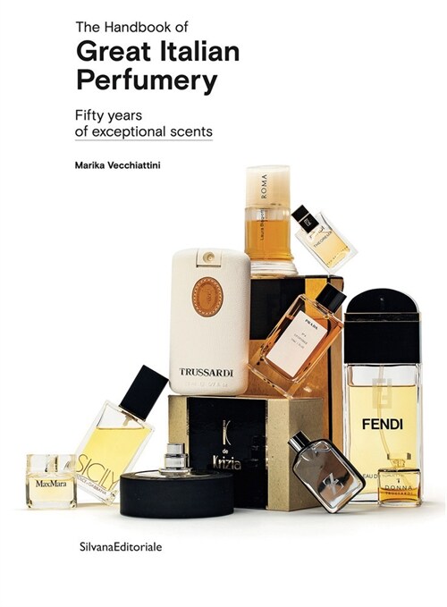 The Handbook of Great Italian Perfumery: Fifty Years of Exceptional Scents (Paperback)