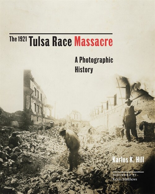 The 1921 Tulsa Race Massacre: A Photographic History Volume 1 (Hardcover)