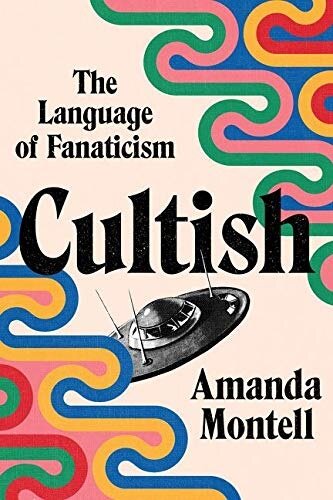 Cultish: The Language of Fanaticism (Hardcover)