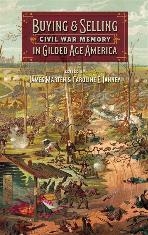 Buying and Selling Civil War Memory in Gilded Age America (Hardcover)