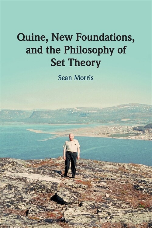 Quine, New Foundations, and the Philosophy of Set Theory (Paperback)