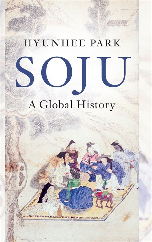 Soju : A Global History (Hardcover)