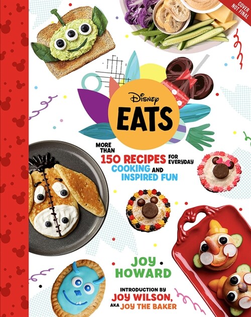 Disney Eats: More Than 150 Recipes for Everyday Cooking and Inspired Fun (Hardcover)