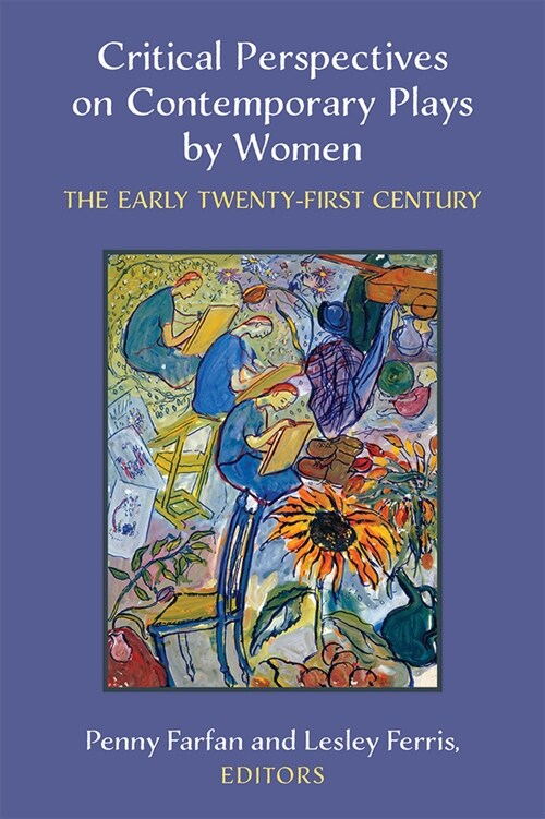 Critical Perspectives on Contemporary Plays by Women: The Early Twenty-First Century (Hardcover)
