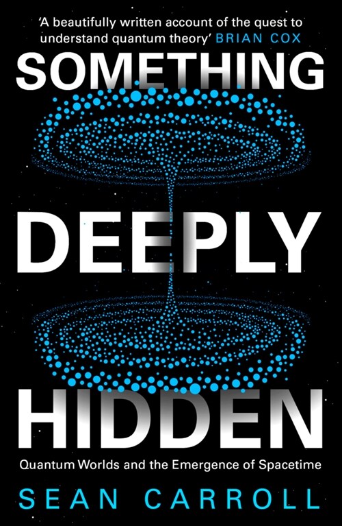 Something Deeply Hidden : Quantum Worlds and the Emergence of Spacetime (Paperback)