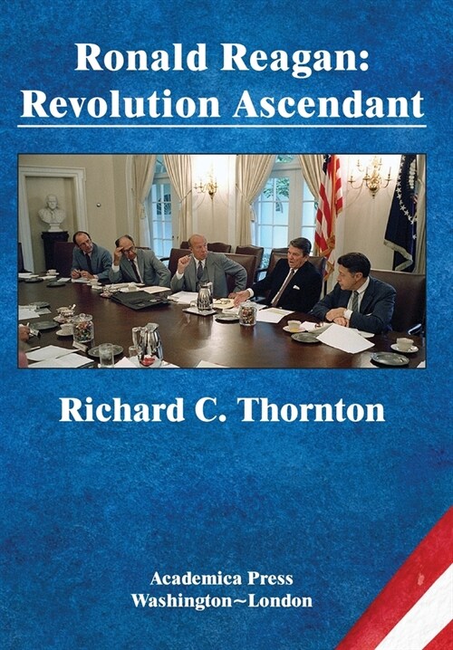 Ronald Reagan: Revolution Ascendant (St. Jamess Studies in World Affairs) (Hardcover)