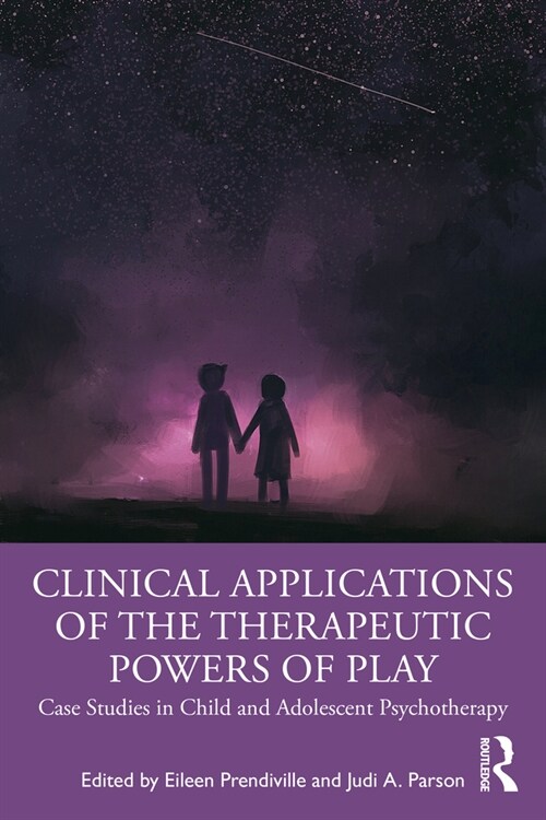 Clinical Applications of the Therapeutic Powers of Play : Case Studies in Child and Adolescent Psychotherapy (Paperback)