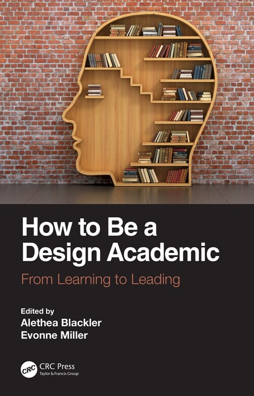 How to Be a Design Academic : From Learning to Leading (Hardcover)