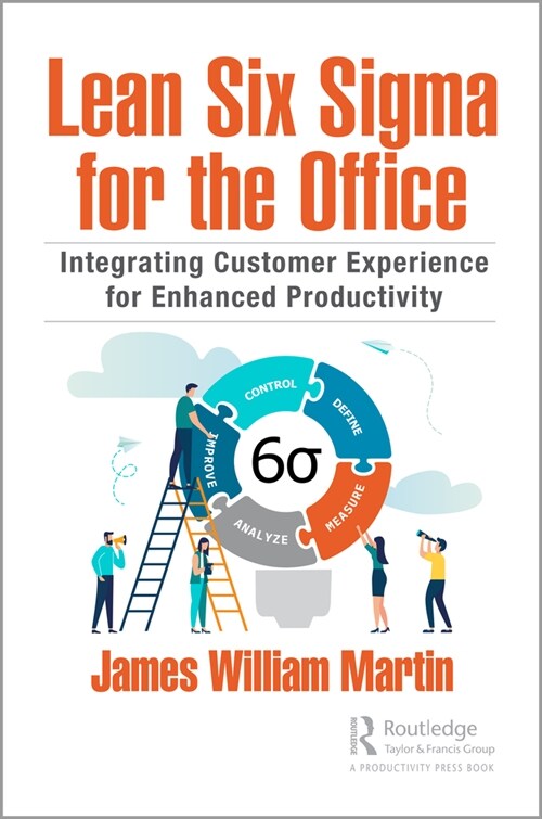 Lean Six Sigma for the Office : Integrating Customer Experience for Enhanced Productivity (Hardcover, 2 ed)