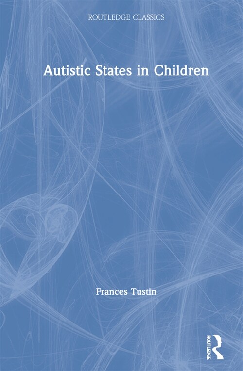 Autistic States in Children (Hardcover, 3 ed)