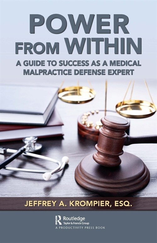 Power from Within : A Guide to Success as a Medical Malpractice Defense Expert (Paperback)