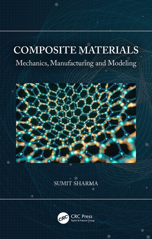 Composite Materials : Mechanics, Manufacturing and Modeling (Hardcover)