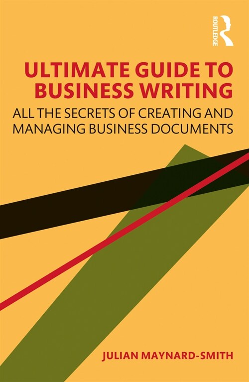 Ultimate Guide to Business Writing : All the Secrets of Creating and Managing Business Documents (Paperback)