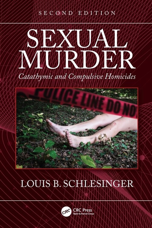 Sexual Murder : Catathymic and Compulsive Homicides (Hardcover, 2 ed)