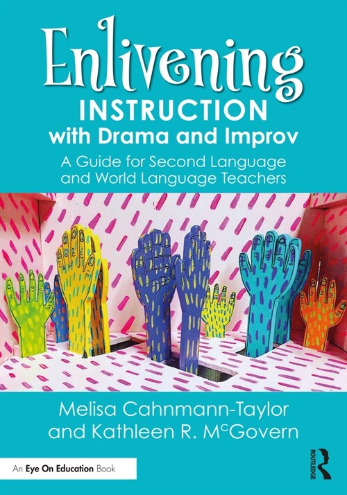 Enlivening Instruction with Drama and Improv : A Guide for Second Language and World Language Teachers (Paperback)
