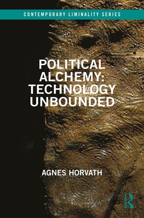 Political Alchemy: Technology Unbounded (Hardcover, 1)