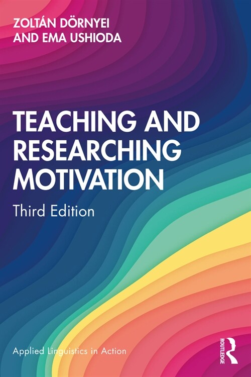 Teaching and Researching Motivation (Paperback, 3 ed)