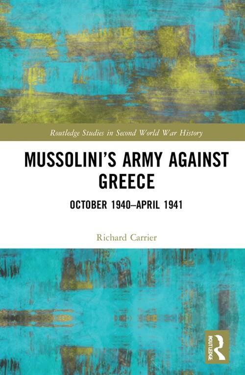 Mussolini’s Army against Greece : October 1940–April 1941 (Hardcover)