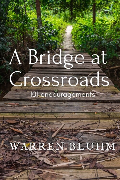 A Bridge at Crossroads: 101 Encouragements (Paperback)