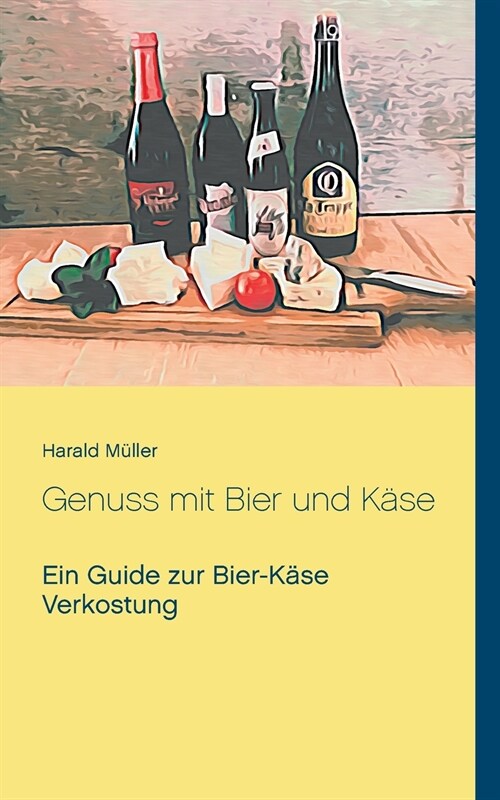 Genuss mit Bier und K?e: Ein Guide zur Bier-K?e Verkostung (Paperback)