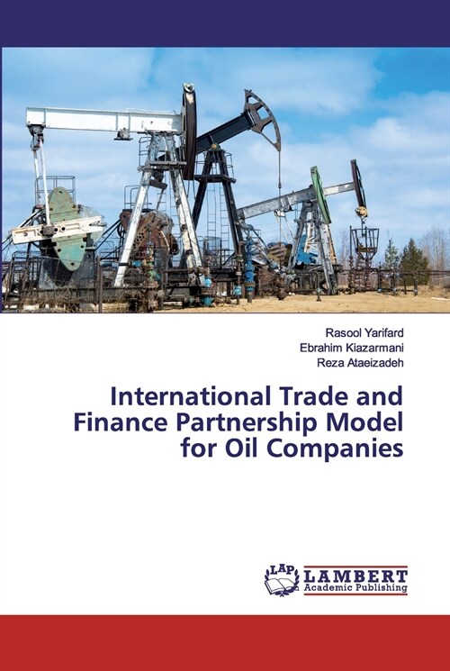 International Trade and Finance Partnership Model for Oil Companies (Paperback)