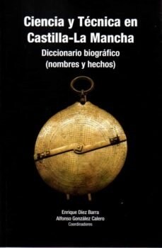 CIENCIA Y TECNICA EN CASTILLA LA MANCHA DICCIONARIO BIOGRAF (Book)