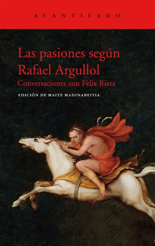 PASIONES SEGUN RAFAEL ARGULLOL,LAS (Book)