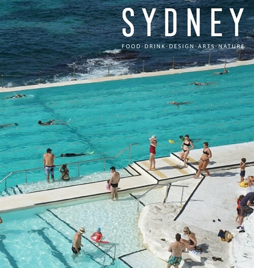 Sydney: Food, Drink, Design, Arts, Nature (Hardcover)