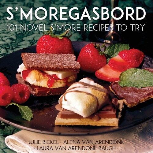 Smoregasbord: 101 Novel Smore Recipes To Try (Paperback)