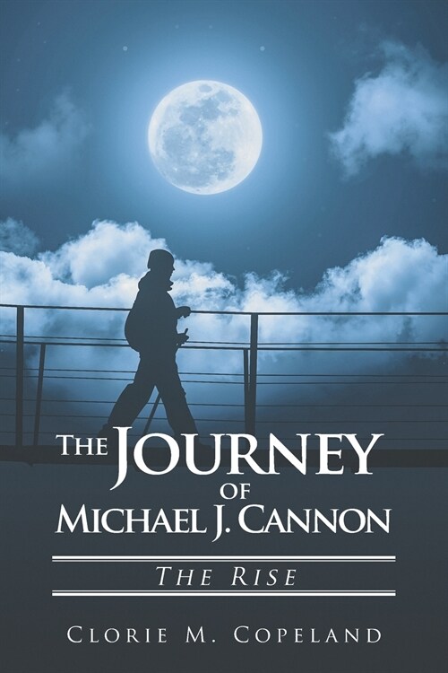 The Journey of Michael J. Cannon: The Rise (Paperback)