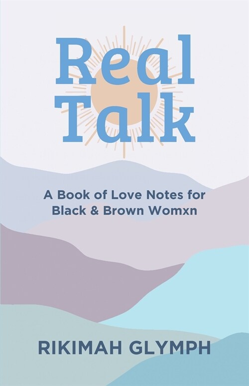 Real Talk: A Book of Love Notes for Black & Brown Womxn (Paperback)