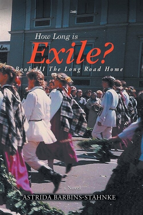 How Long Is Exile?: BOOK III: The Long Road Home (Paperback)